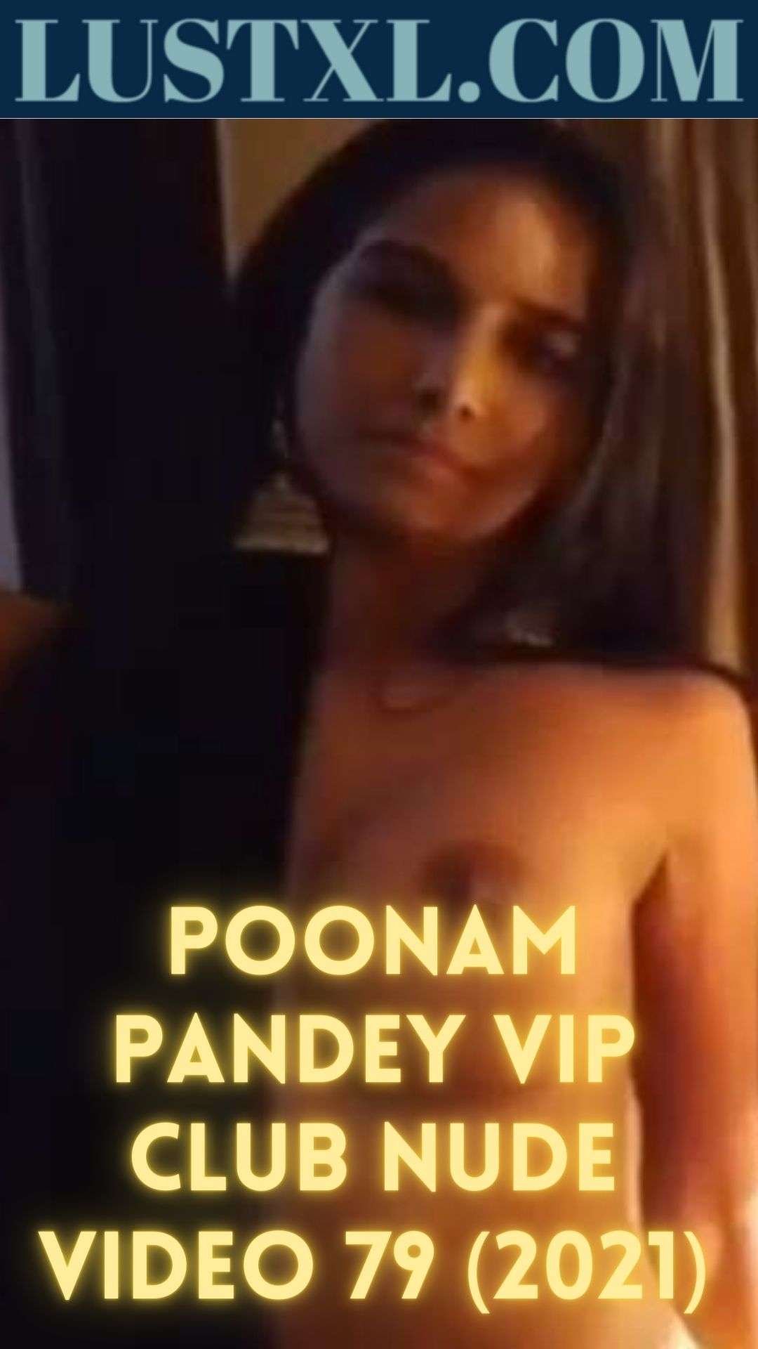 Poonam Pandey Vip Club Nude Video Lustxl