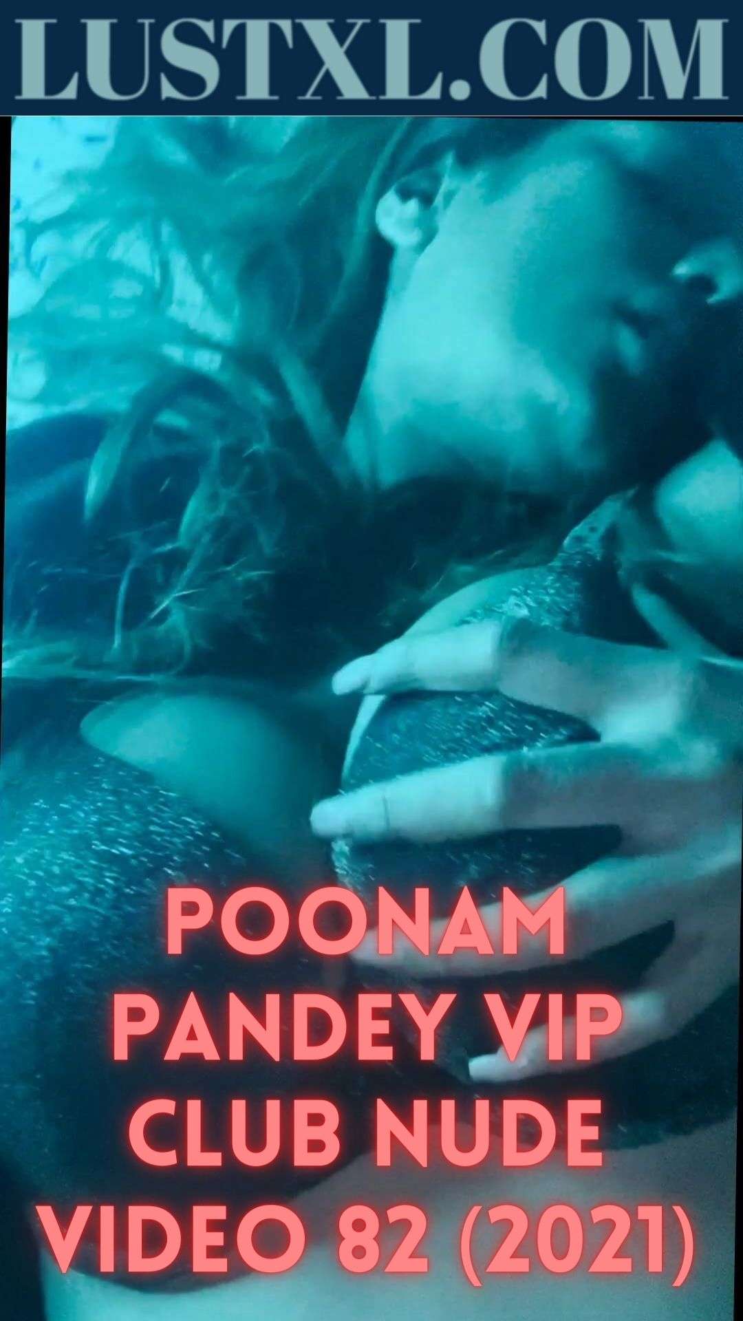 Poonam Pandey Vip Club Nude Video 82 2021 Lustxl