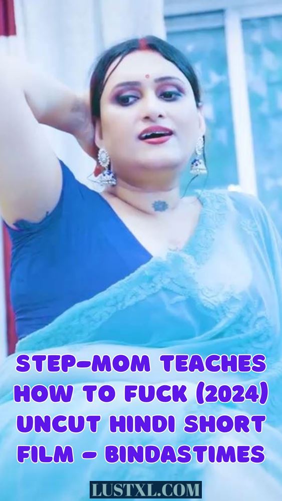 Step Mom Teaches How To Fuck 2024 Uncut Hindi Short Film