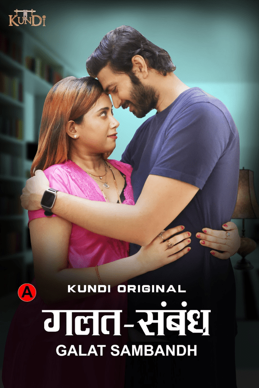 Galat Sambandh S01 Web Series - Kundi App Originals