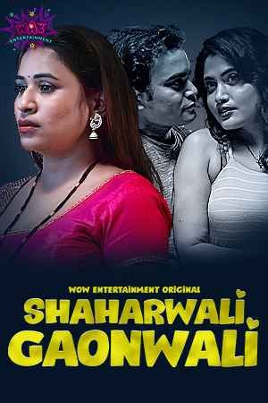 Shaharwali Gaonwali S01 Hindi Web Series – Wow Entertainment Originals [E03 & E04 Added]