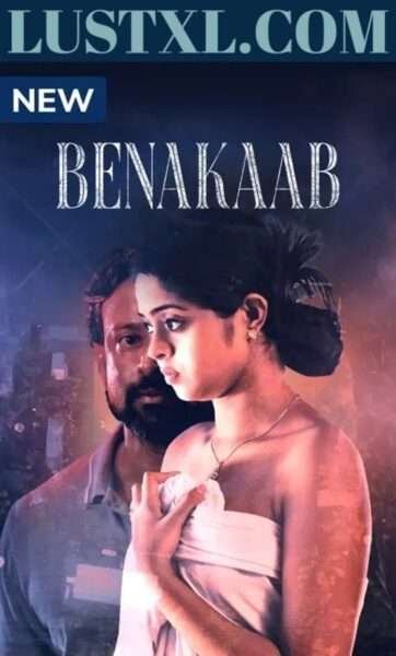 Benakaab (2023) S01 [Complete Series] Hot Hindi Web Series
