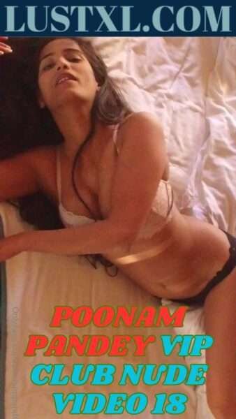 Poonam Pandey Vip Club Nude Video 18