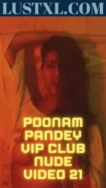 Poonam Pandey Vip Club Nude Video 21