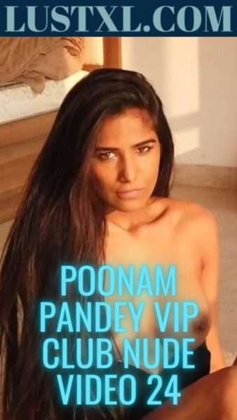 Poonam Pandey Vip Club Nude Video 24