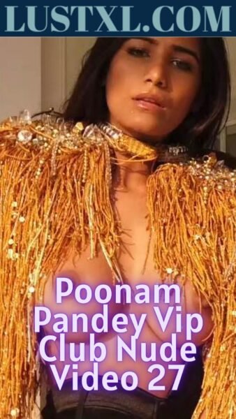 Poonam Pandey Vip Club Nude Video 27