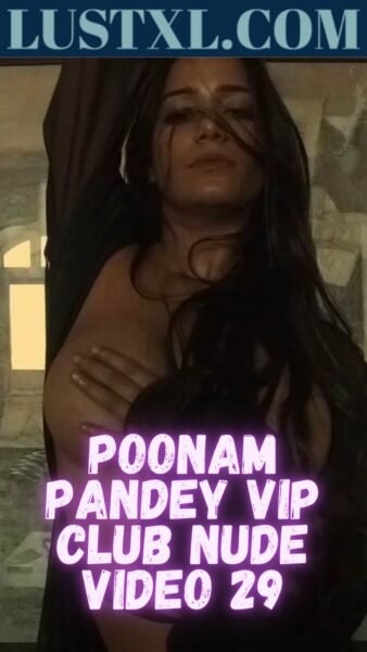 Poonam Pandey Vip Club Nude Video 29