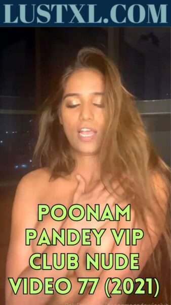 Poonam Pandey Vip Club Nude Video 77 (2021)