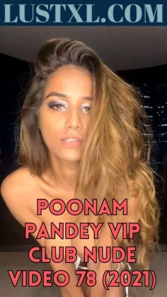 Poonam Pandey Vip Club Nude Video 78 (2021)