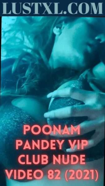 Poonam Pandey Vip Club Nude Video 82 (2021)