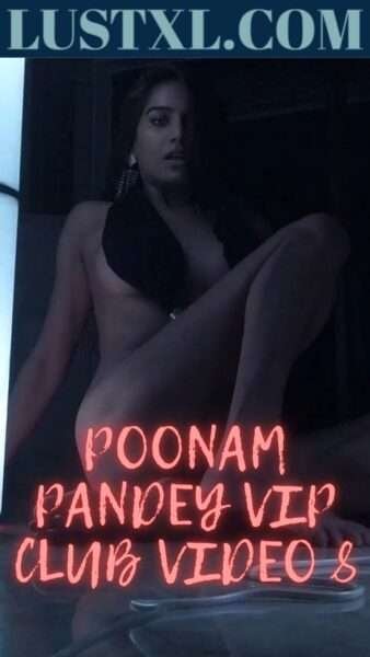 Poonam Pandey Vip Club Nude Video 8