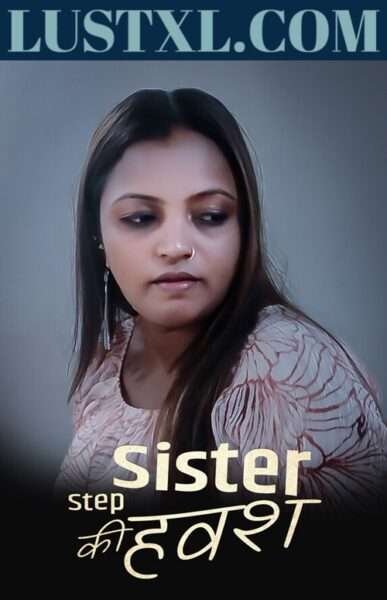 Step Sister Ki Havash (2023) Uncut Hindi Short Film – KothaApp