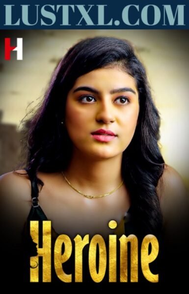 Heroine (2023) Hot Hindi Short Film – HuntCinema