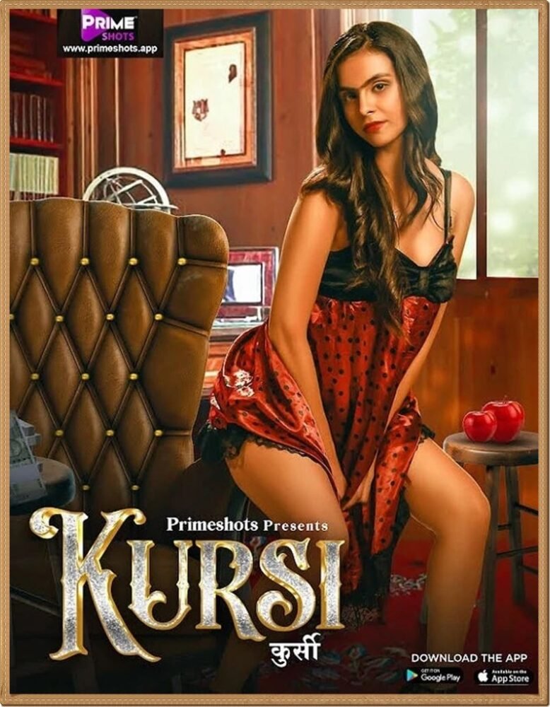 Kursi (2023) S01 Hot Hindi Web Series – PrimeShots [E03 To E05 Added]