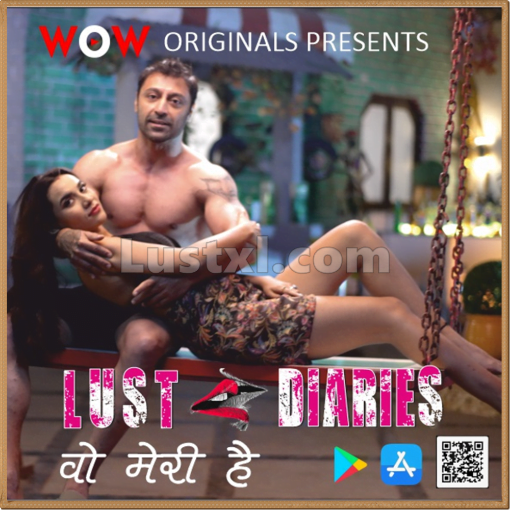 Lust Diaries Wo Meri Hai (2023) S01 E01 Hot Hindi Web Series – WoW