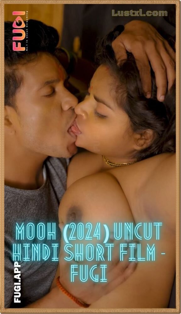 Mooh (2024) Uncut Hindi Short Film – Fugi