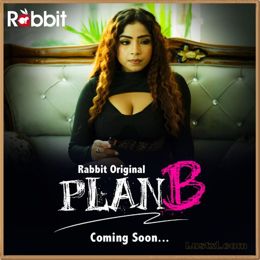 Plan B (2023) S01 Hot Hindi Web Series - RabbitMovies - Lustxl.com