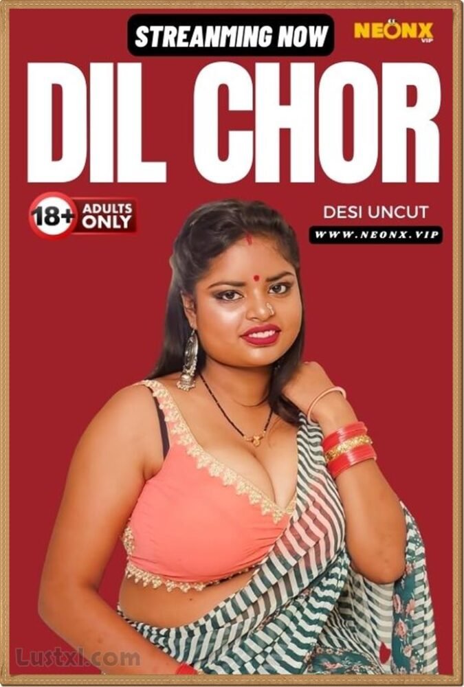 Dil Chor (2024) Uncut Hindi Short Film – NeonX