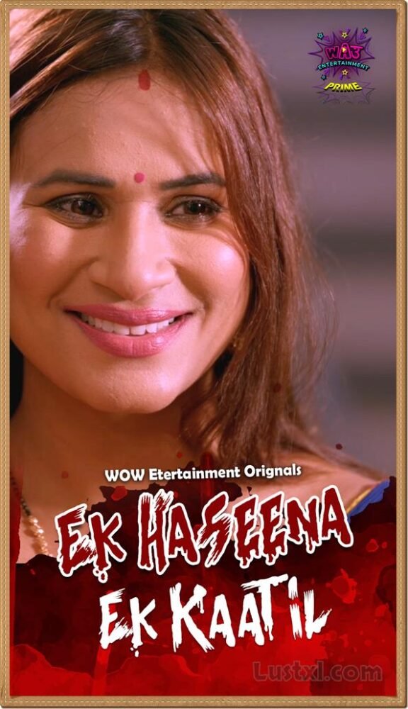 Ek Haseena Ek Kaatil (2024) S01 Hot Hindi Web Series – WoW [E03 & E04 Added]