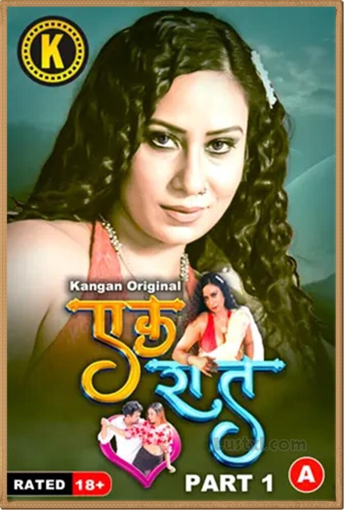 Ek Raat (2024) S01 Hot Hindi Web Series – Kangan [E03 & E04 Added]