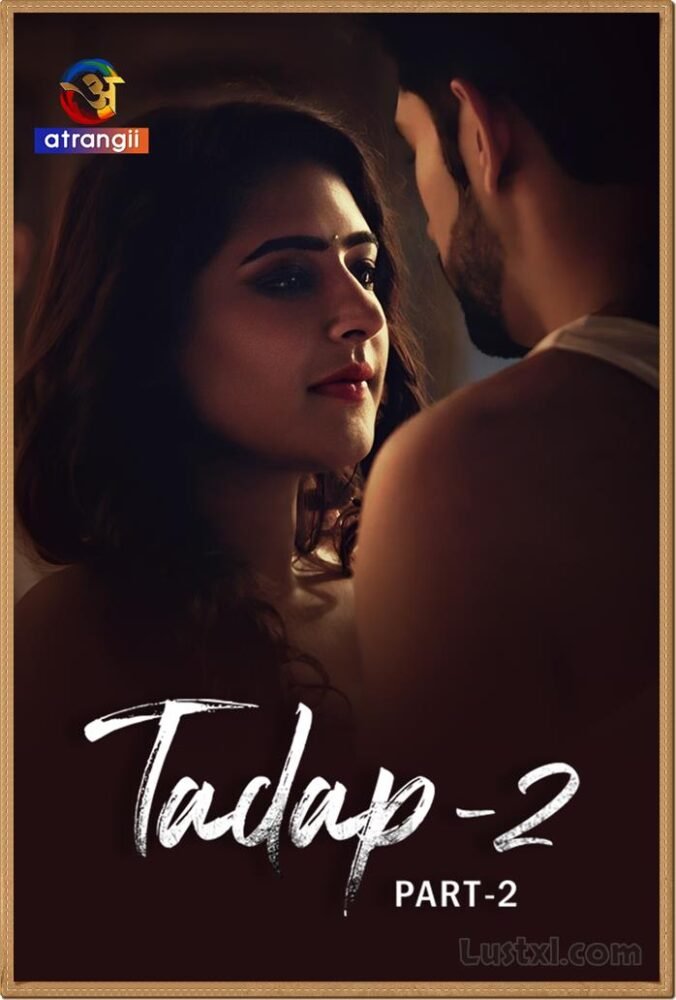 Tadap 2 (2024) [Part 2] Hot Hindi Web Series