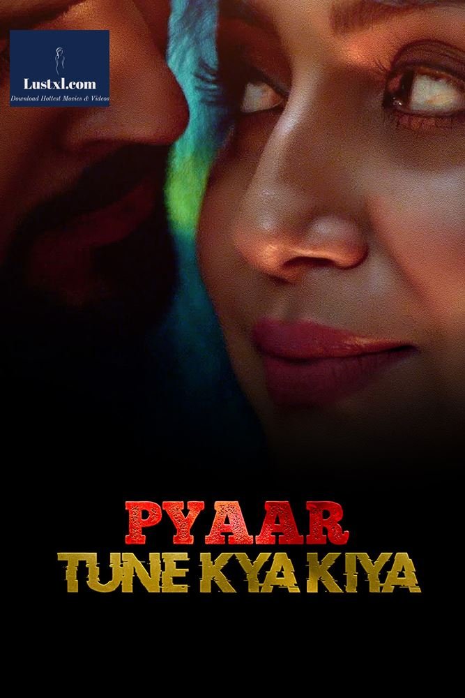 Pyaar Tune Kya Kiya (2023) S01 Hot Hindi Web Series