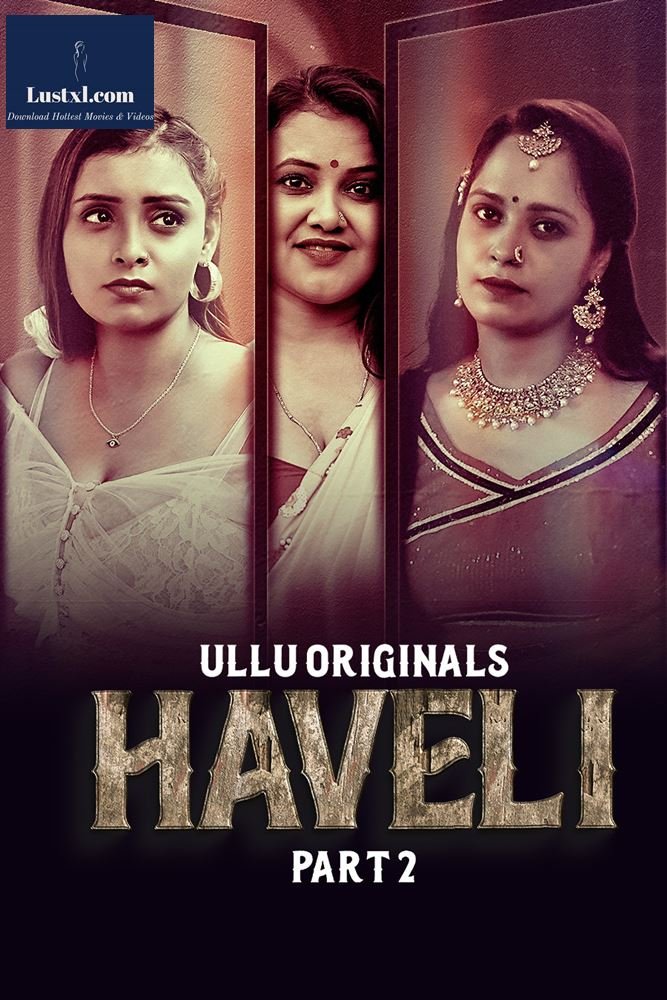 Haveli (2024) S01 [Part 2] Hot Hindi Web Series