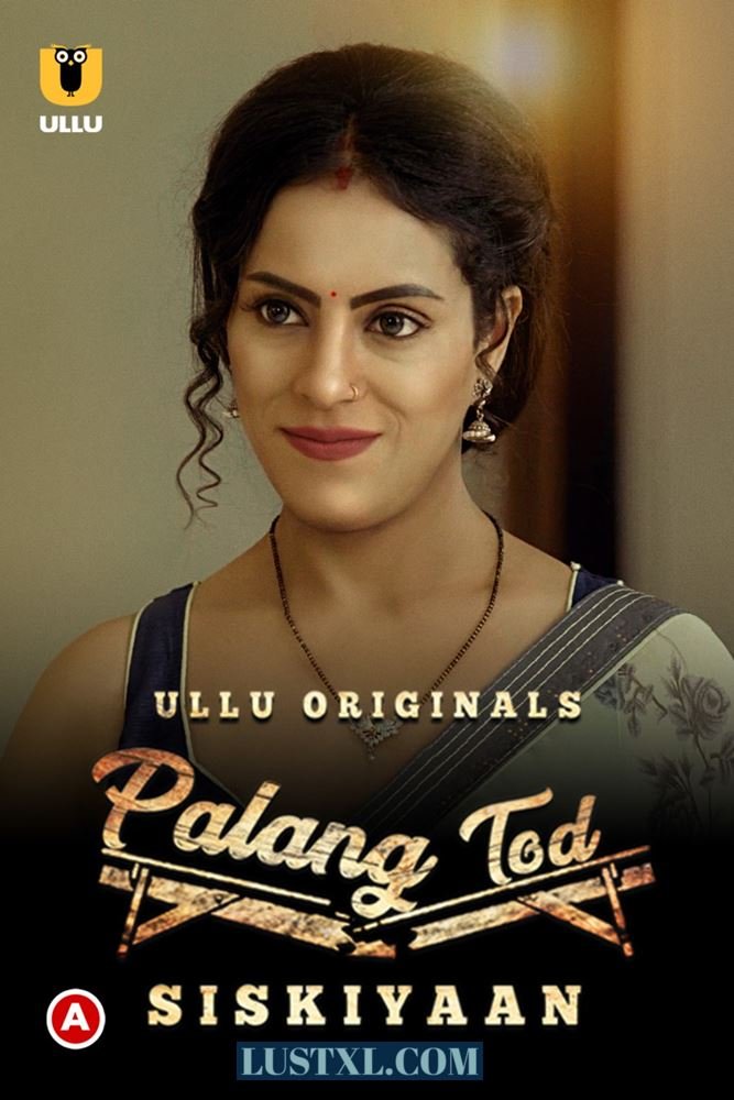 Palang Tod (Siskiyaan) (2022) S01 Hot Hindi Web Series [All Parts]