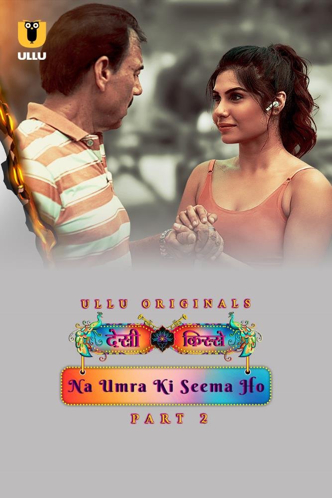 Desi Kisse (Na Umra Ki Seema Ho) (2024) S01 (Part 2) Hot Hindi Web Series