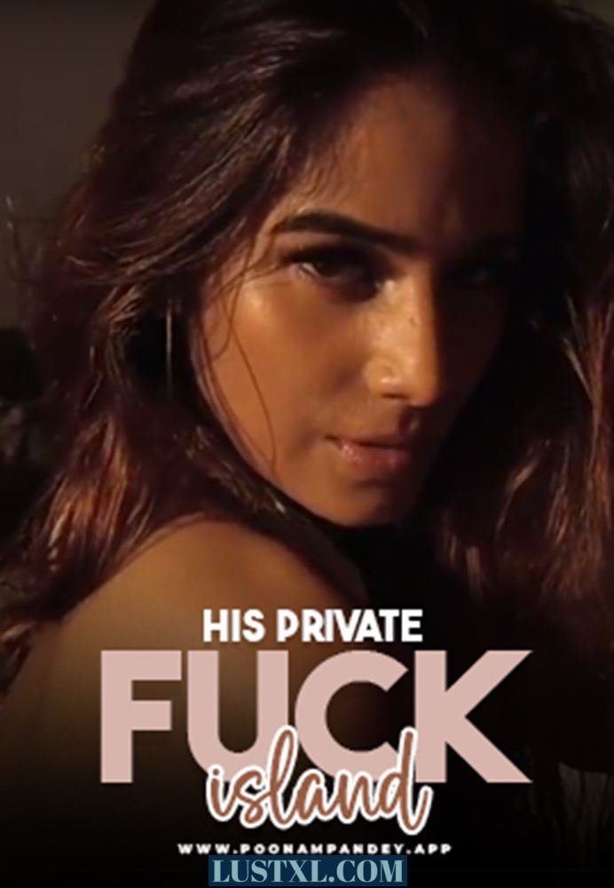 His Private Fuck Island (2024) PoonamPandeyApp