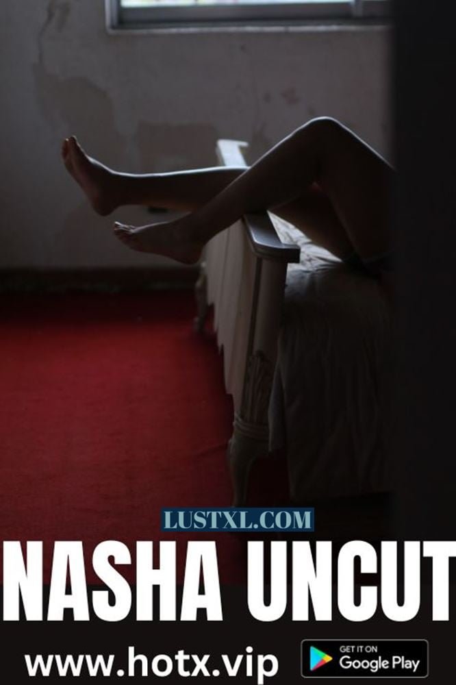 Nasha (2023) Uncut Hindi Short Film – HotX