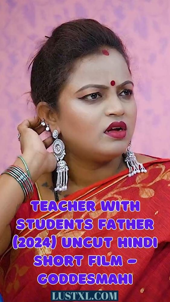 Teacher With Students Father (2024) Uncut Hindi Short Film – GoddesMahi