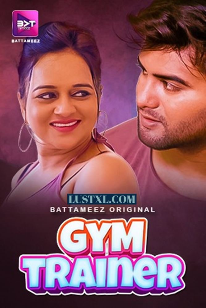 Gym Trainer (2024) S01 Hot Hindi Web Series – Battameez