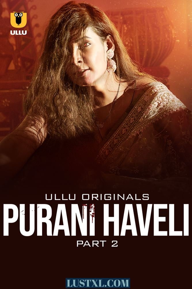 Purani Haveli (2024) S01 [Part 2] Hot Hindi Web Series