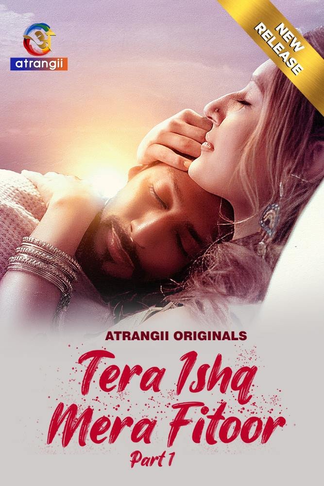 Tera Ishq Mera Fitoor (2024) S01 [Part 1] Hot Hindi Web Series