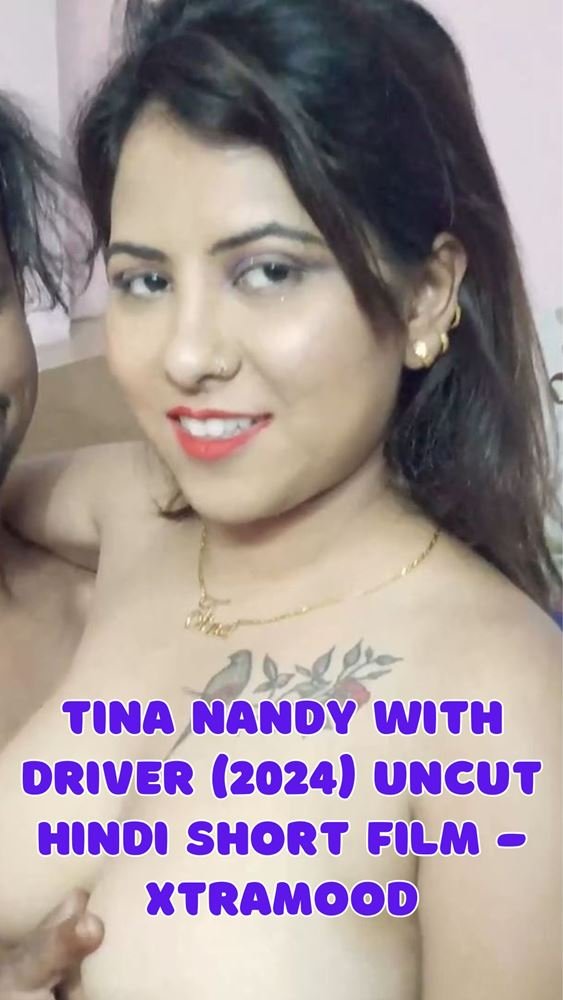 Tina Nandy with Driver (2024) Uncut Hindi Short Film – Xtramood