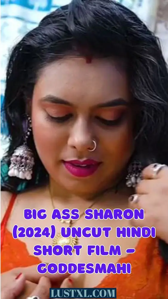 Big Ass sharon (2024) Uncut Hindi Short Film – GoddesMahi