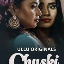 Chuski (2024) S01 [Part 1] Hot Hindi Web Series