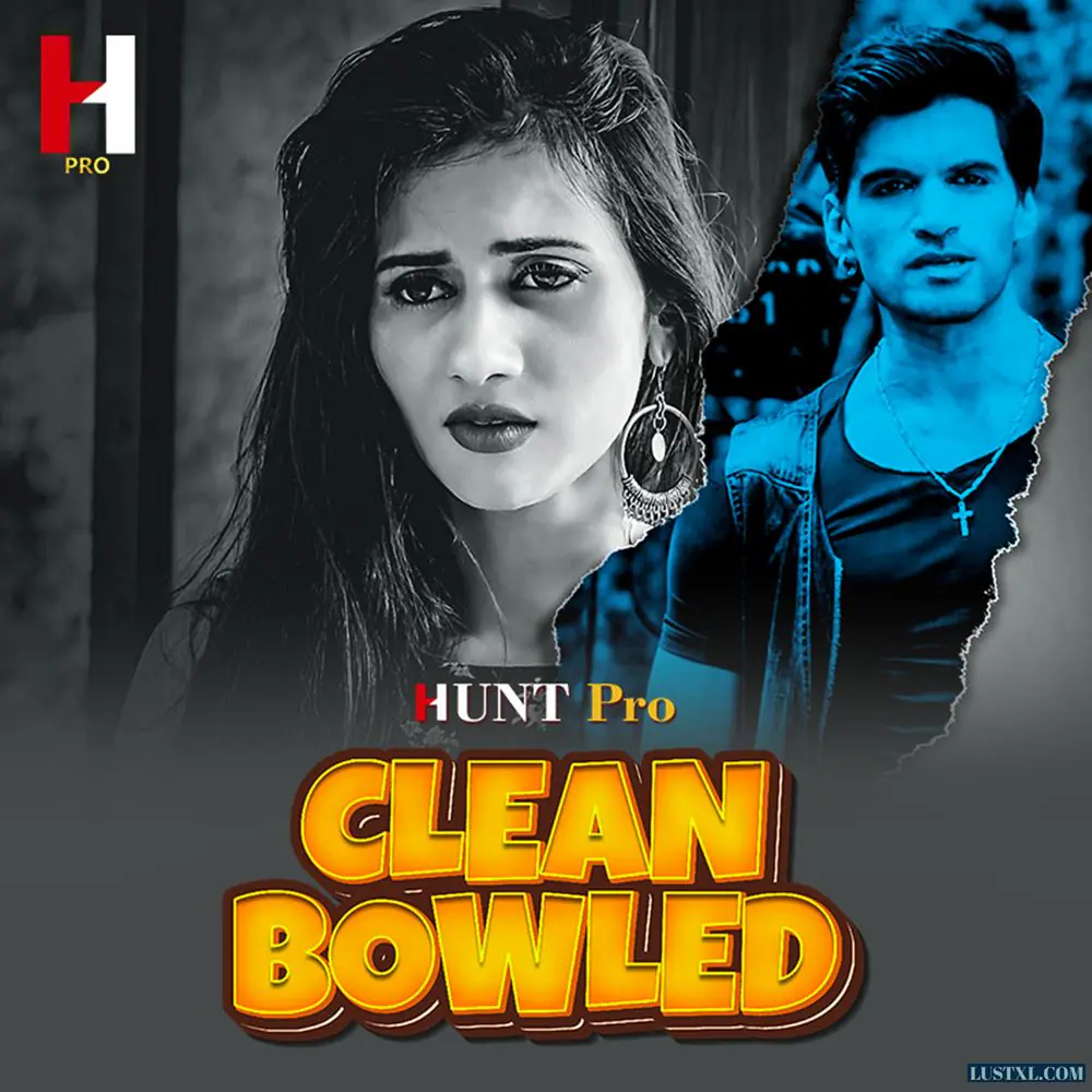 Clean Bowled (2024) S01 Hot Hindi Web Series – HuntPro