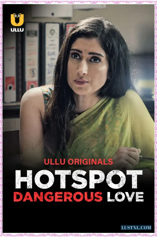 Hotspot (Dangerous Love) (2023) S01 Hindi Web Series