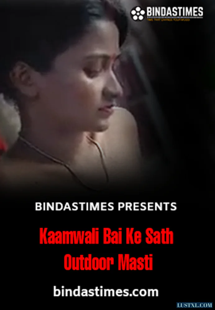 Kaamwali Bai Ke Sath Outdoor Masti (2024) Uncut Hindi Short Film – BindasTimes