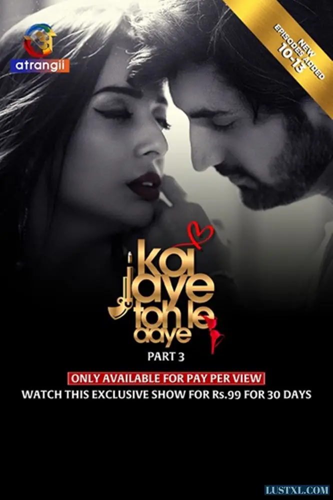 Koi Jaye Toh Le Aaye (2024) S01 [Part 3] Complete Hot Hindi Web Series - Atrangii