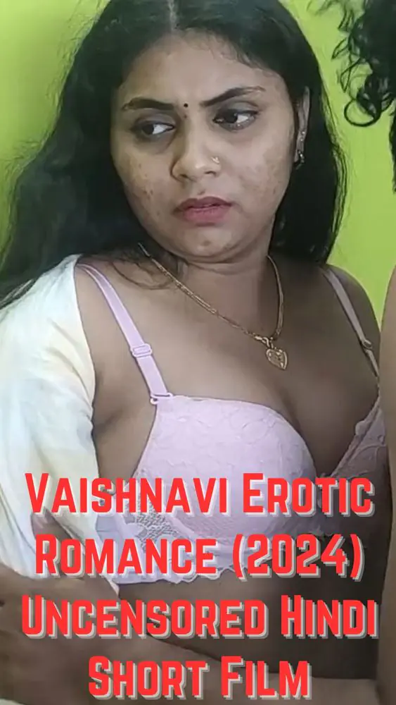 Vaishnavi Erotic Romance (2024) Uncensored Hindi Short Film