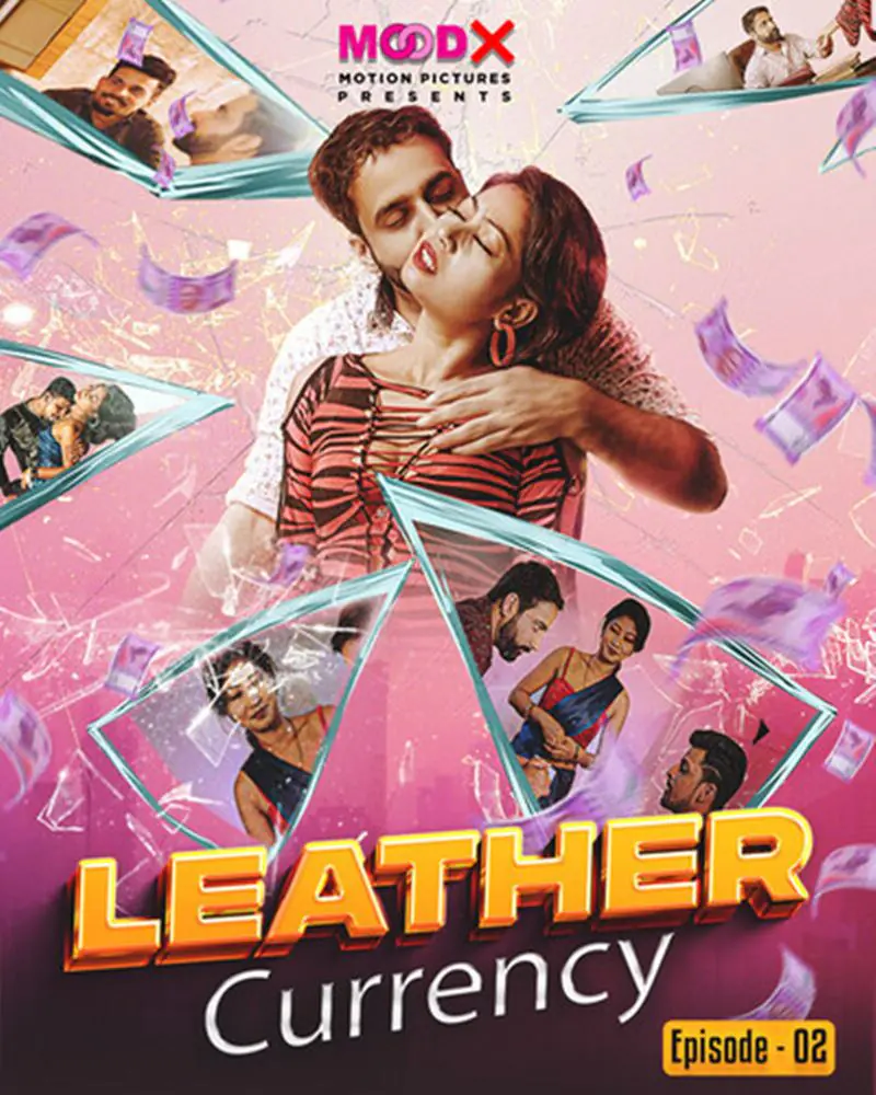 Leather Currency (2023) S01 Uncensored Hindi Web Series – MoodX