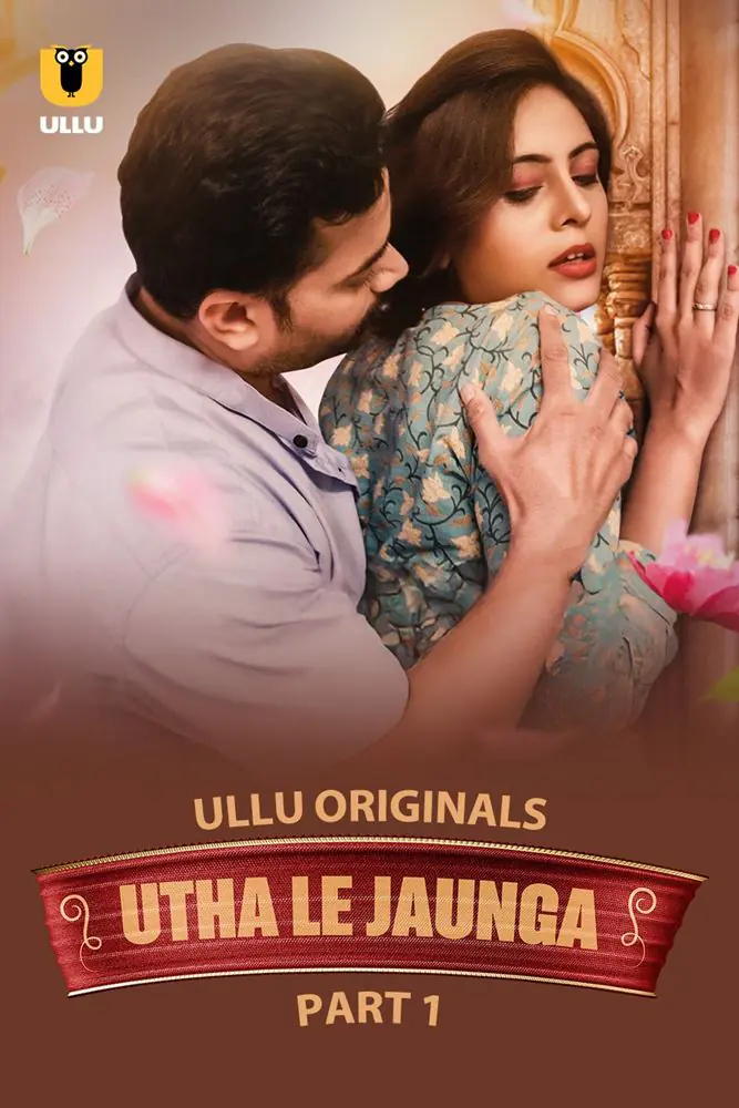 Utha Le Jaunga (2025) S01 [Part 1] Hot Hindi Web Series